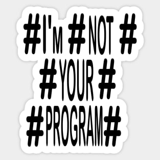 Мessage-I'm not your program- Sticker